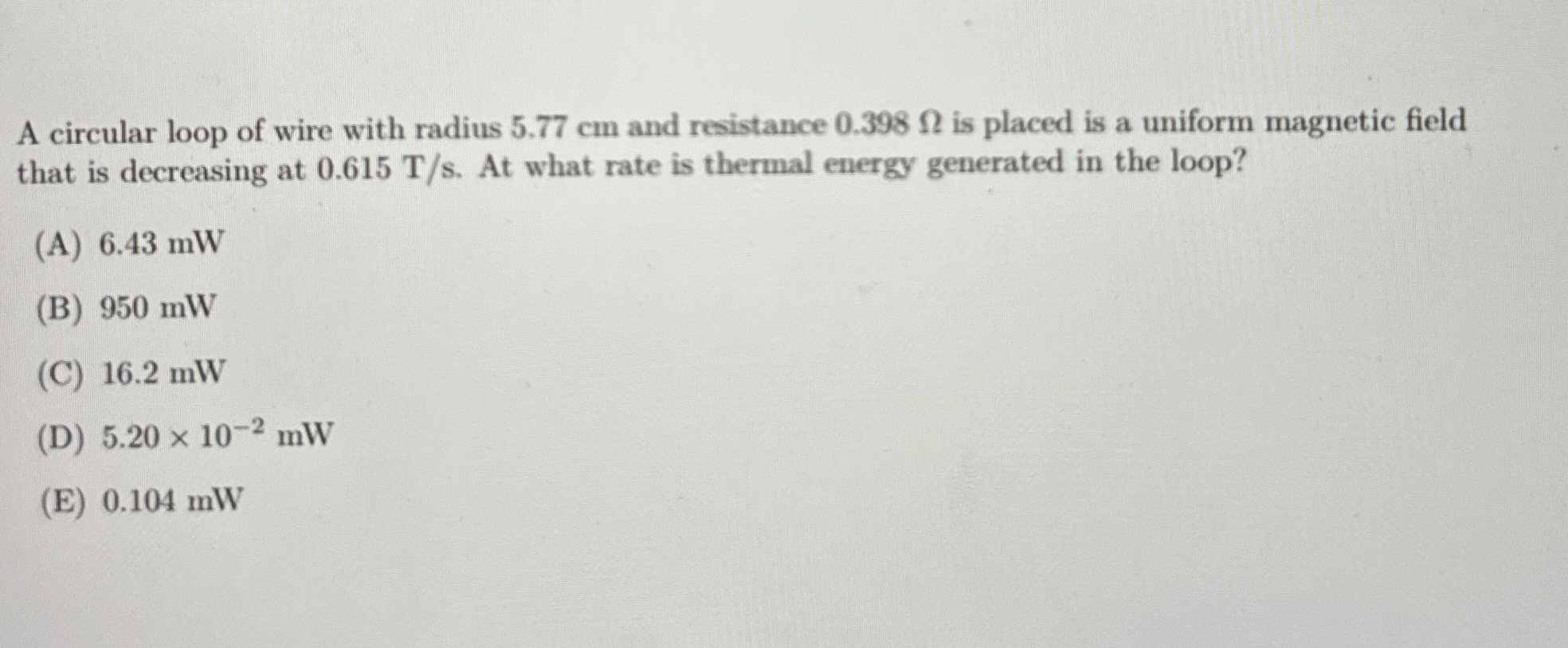 A circular loop of wire with radius 5 . 7 7 cm