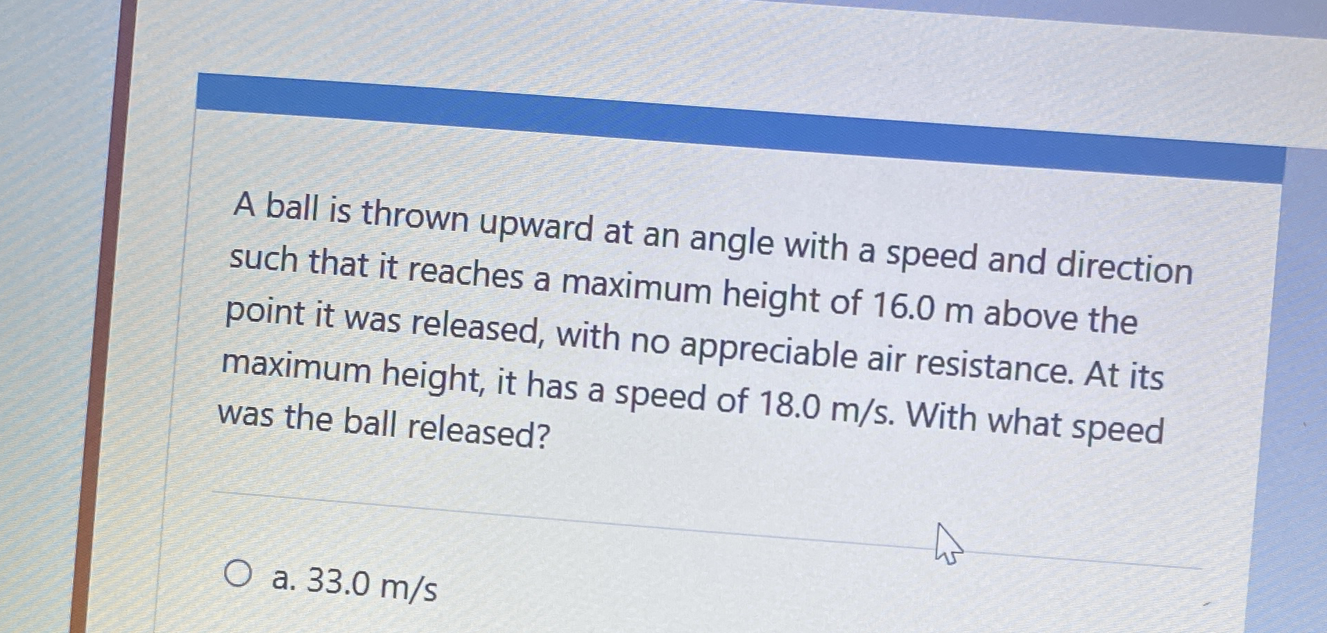 A ball is thrown upward at an angle with a speed