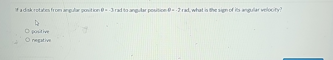 If a disk rotates from angular position = - 3 rad