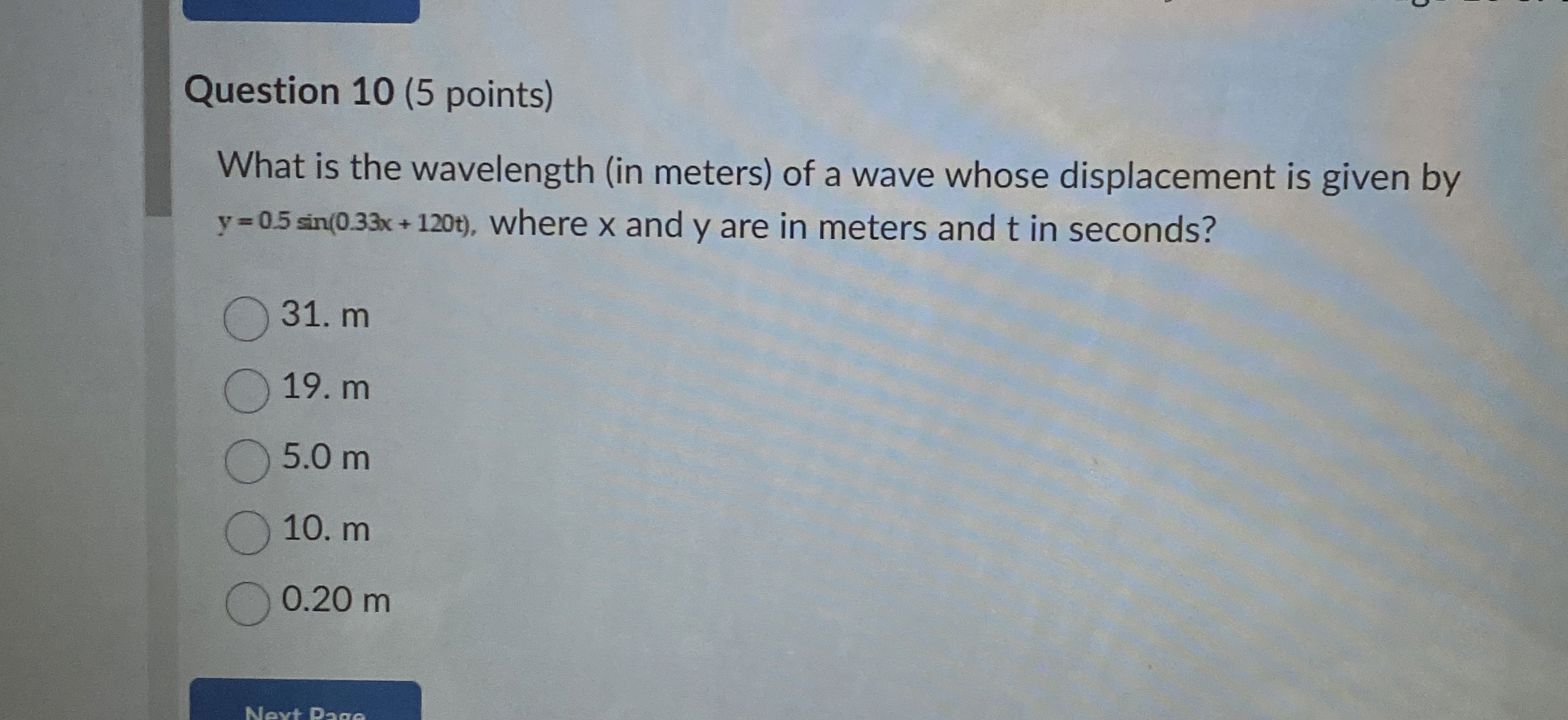 Question 1 0 ( 5 points ) What is the wavelength