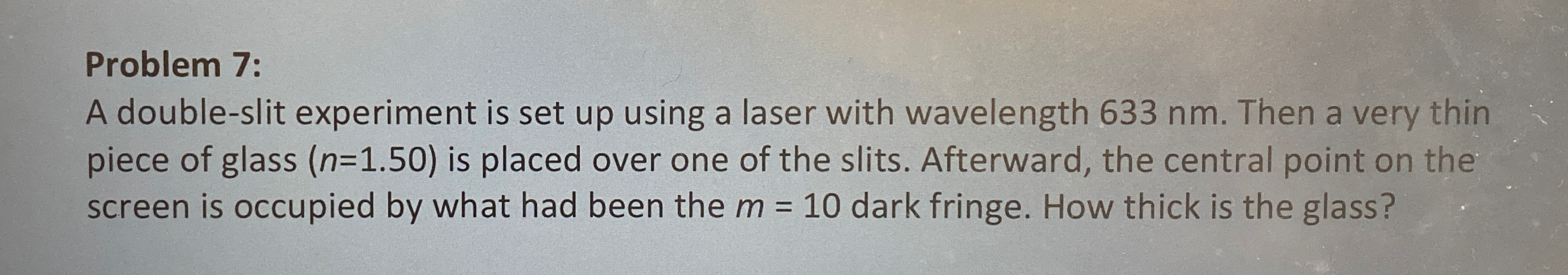 Problem 7 : A double - slit experiment is set up