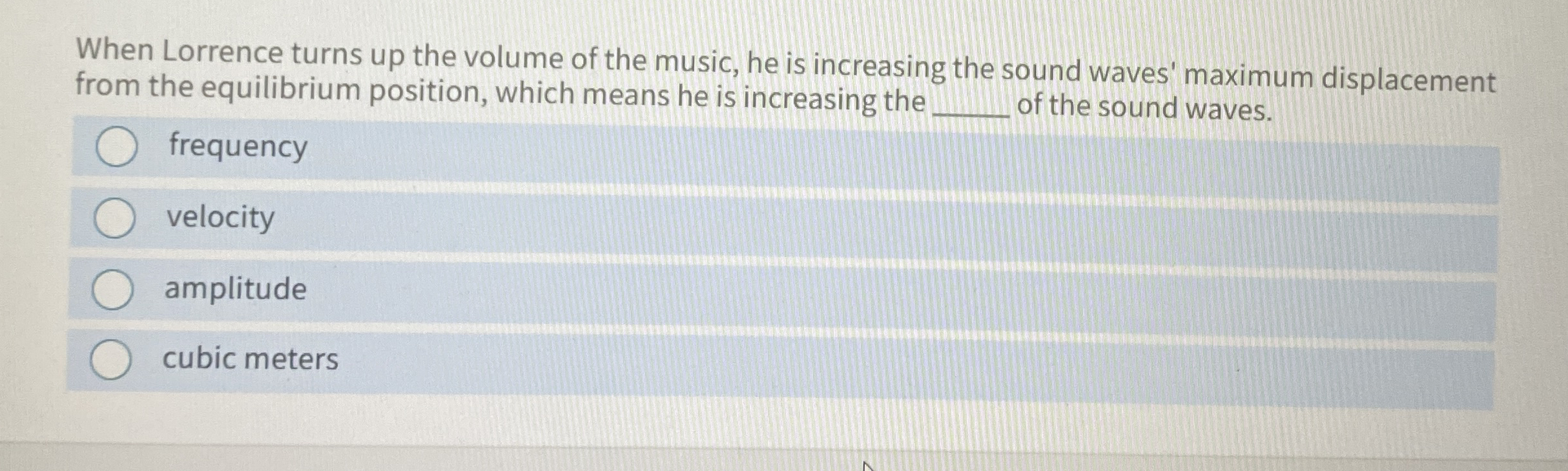 When Lorrence turns up the volume of the music,