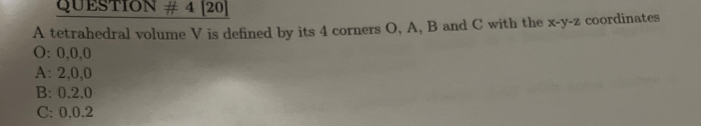A tetrahedral volume V is defined by its 4