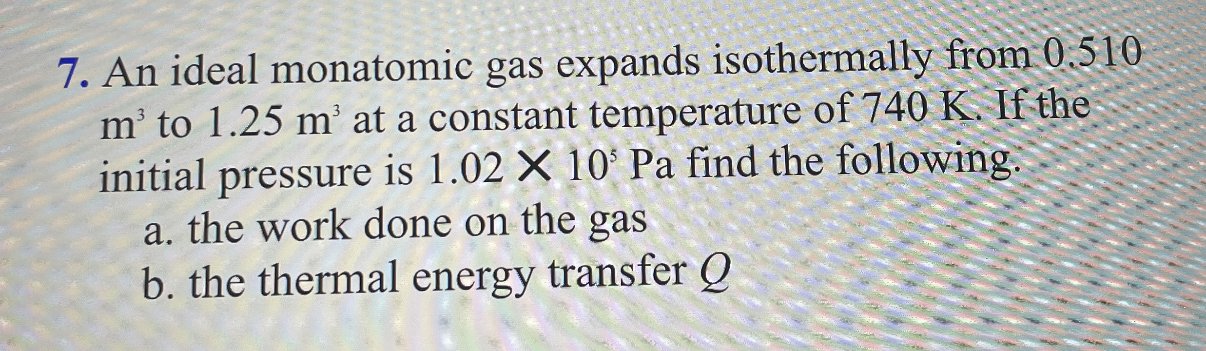 An ideal monatomic gas expands isothermally from