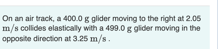 On an air track, a 4 0 0 . 0 g glider moving to