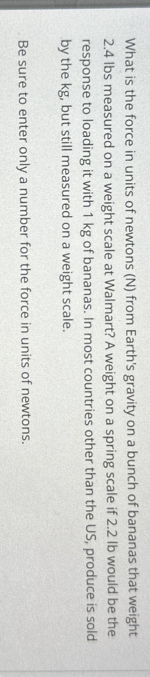 What is the force in units of newtons ( N ) from