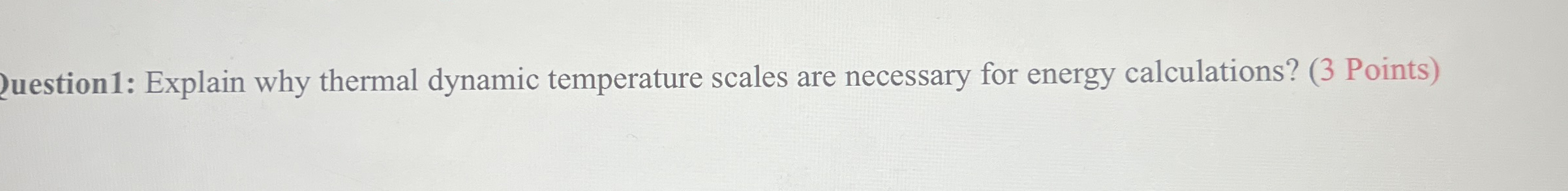 Uestion 1 : Explain why thermal dynamic