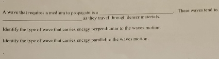A wave that requires a medium to propagate is a