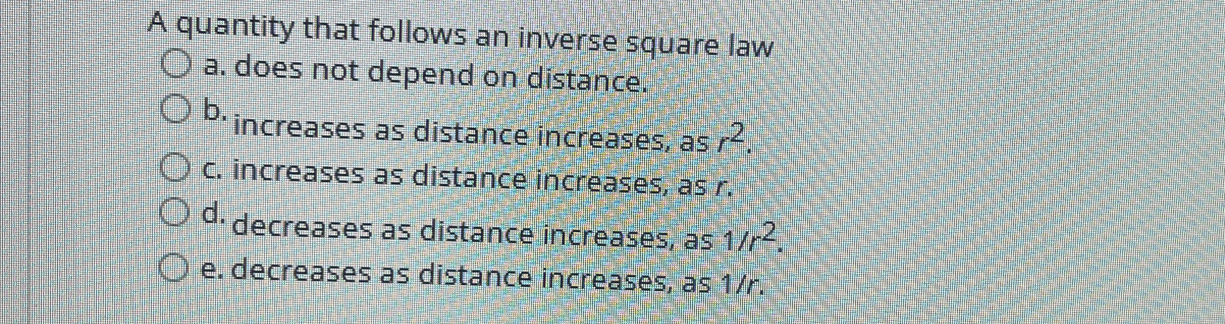A quantity that follows an inverse square law a .