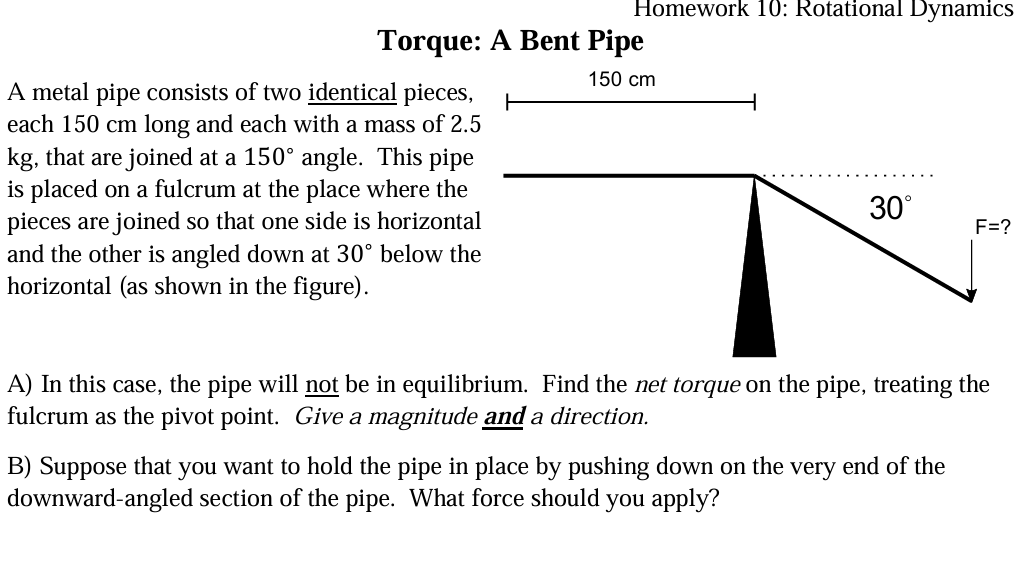 Homework 1 0 : Rotational Dynamics Torque: A Bent