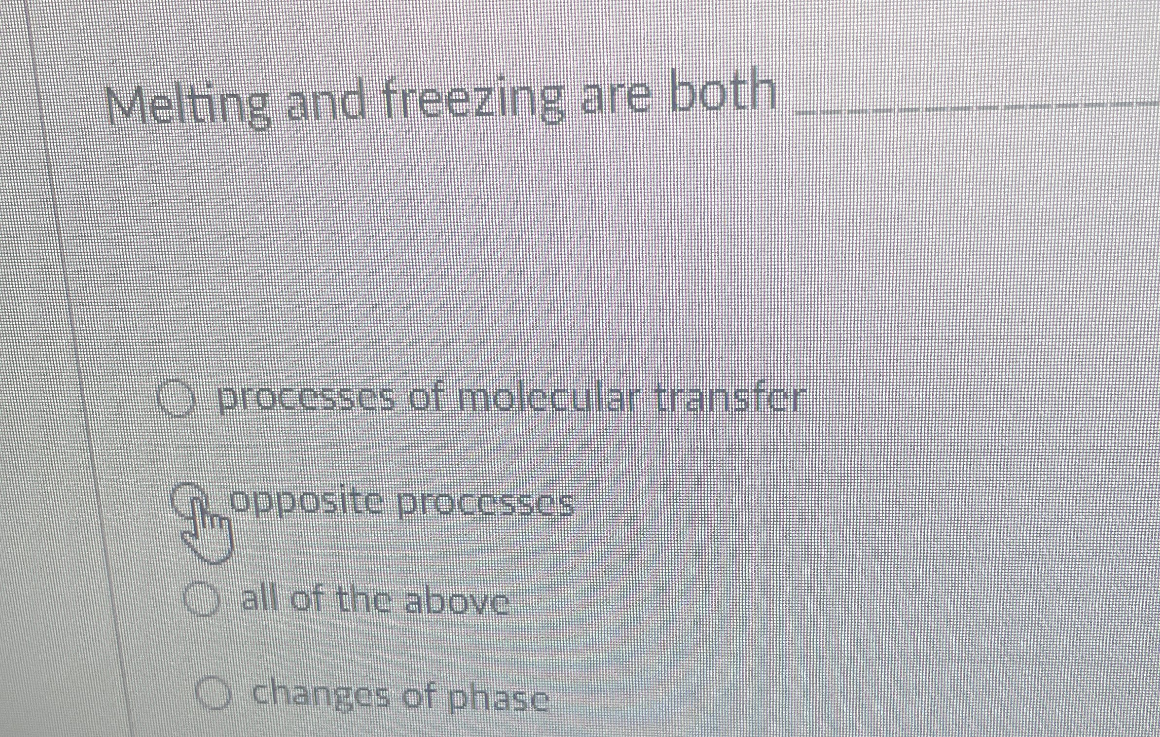 Melting and freezing are both q , processes of