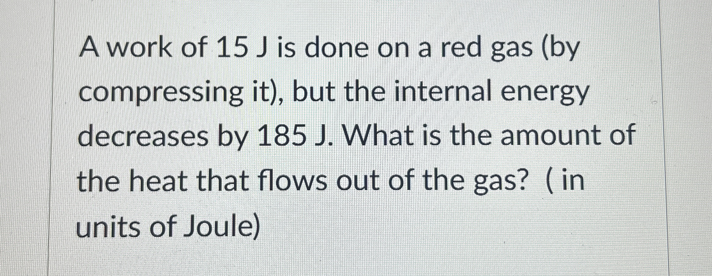 A work of 1 5 J is done on a red gas ( by