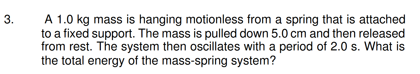 3 . A 1 . 0 kg mass is hanging motionless from a