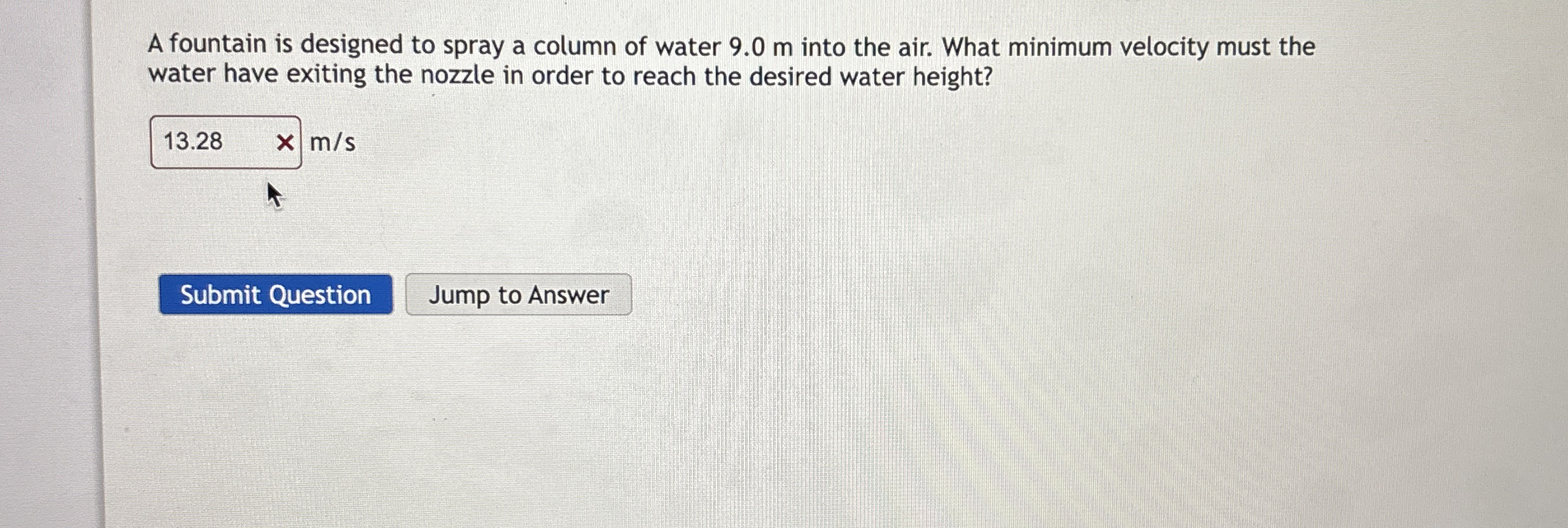 A fountain is designed to spray a column of water