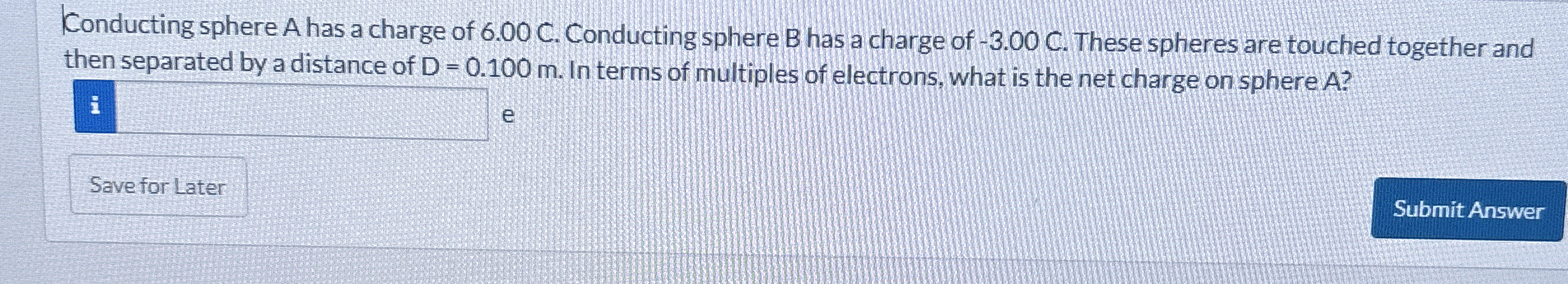 Konducting sphere A has a charge of 6 . 0 0 C .