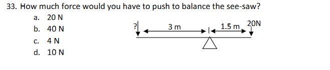 3 3 . How much force would you have to push to