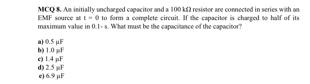 MCQ 8 . An initially uncharged capacitor and a 1