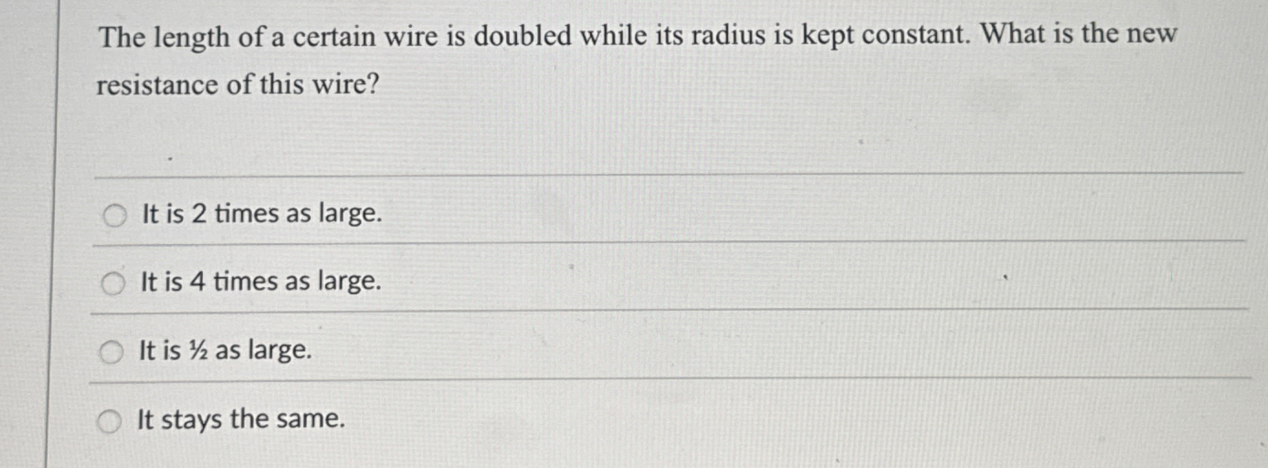The length of a certain wire is doubled while its