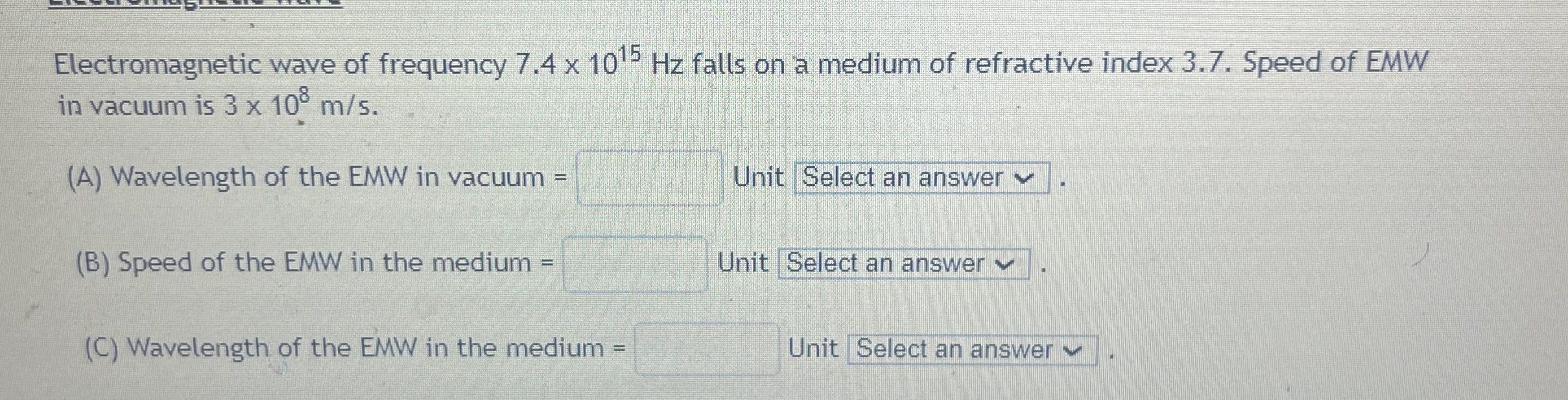 Electromagnetic wave of frequency 7 . 4 1 0 1 5 H