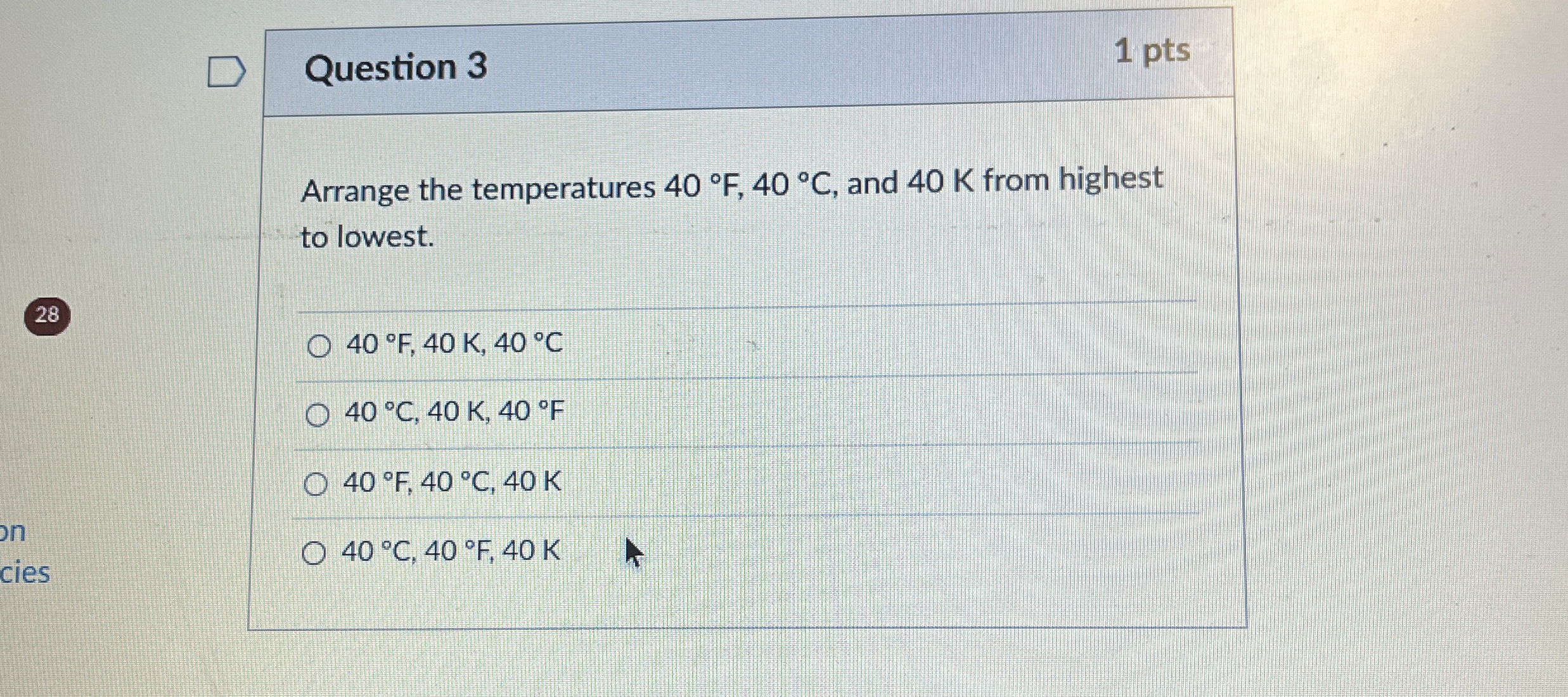 Question 3 1 pts Arrange the temperatures 4 0 F ,