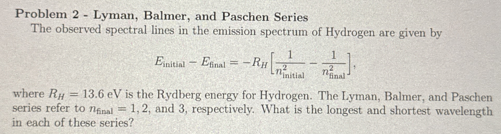 Problem 2 - Lyman, Balmer, and Paschen Series The