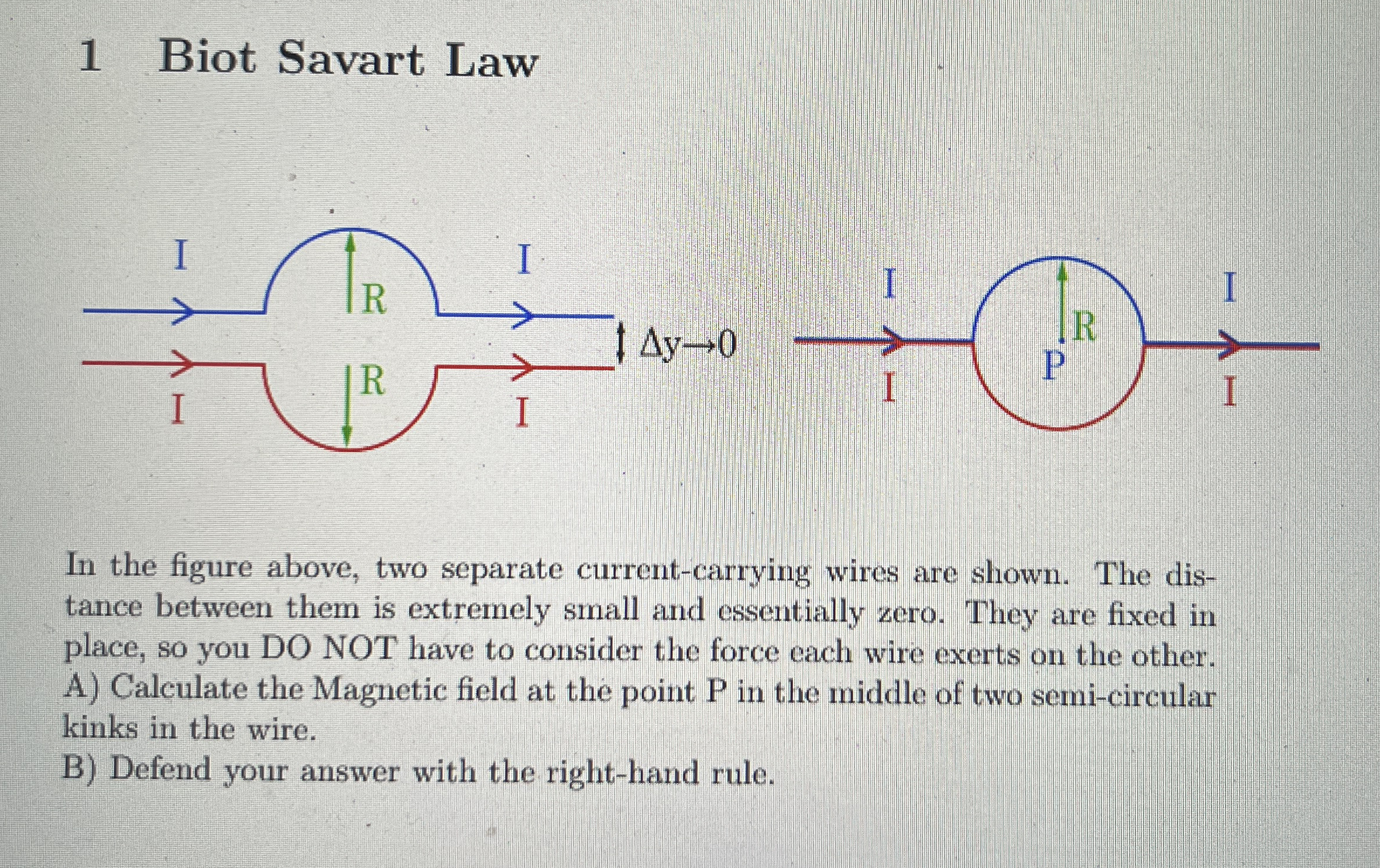 1 Biot Savart Law In the figure above, two