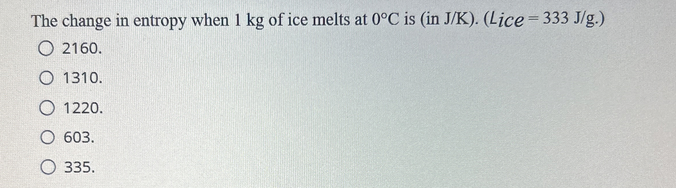 The change in entropy when 1 kg of ice melts at 0