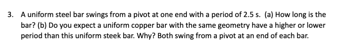 A uniform steel bar swings from a pivot at one