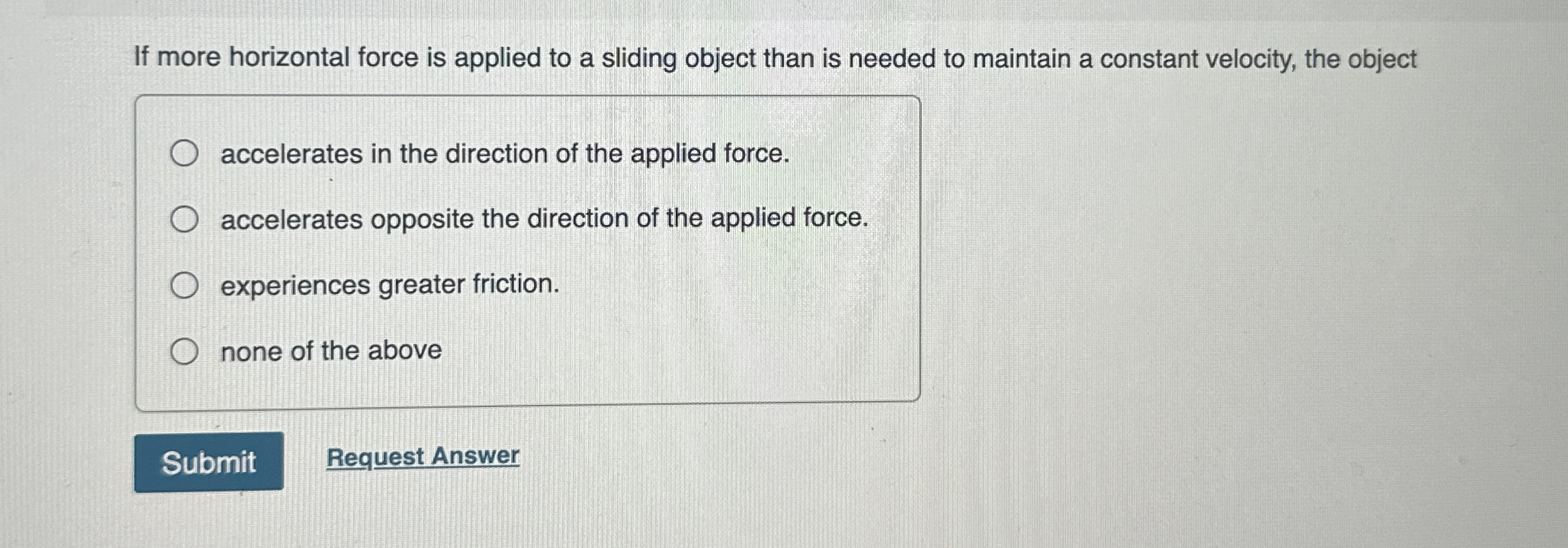 If more horizontal force is applied to a sliding