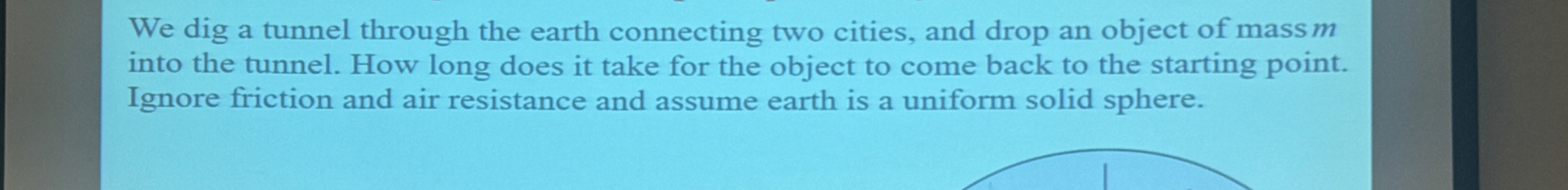We dig a tunnel through the earth connecting two