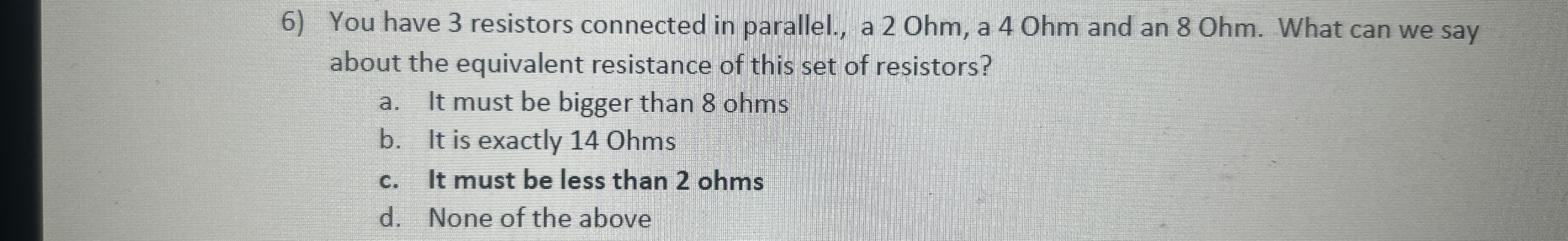 You have 3 resistors connected in parallel., a 2