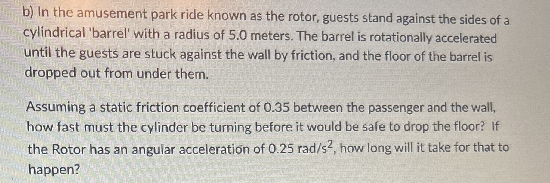 b ) In the amusement park ride known as the