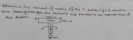 Determine the moment of mertia of the T - section