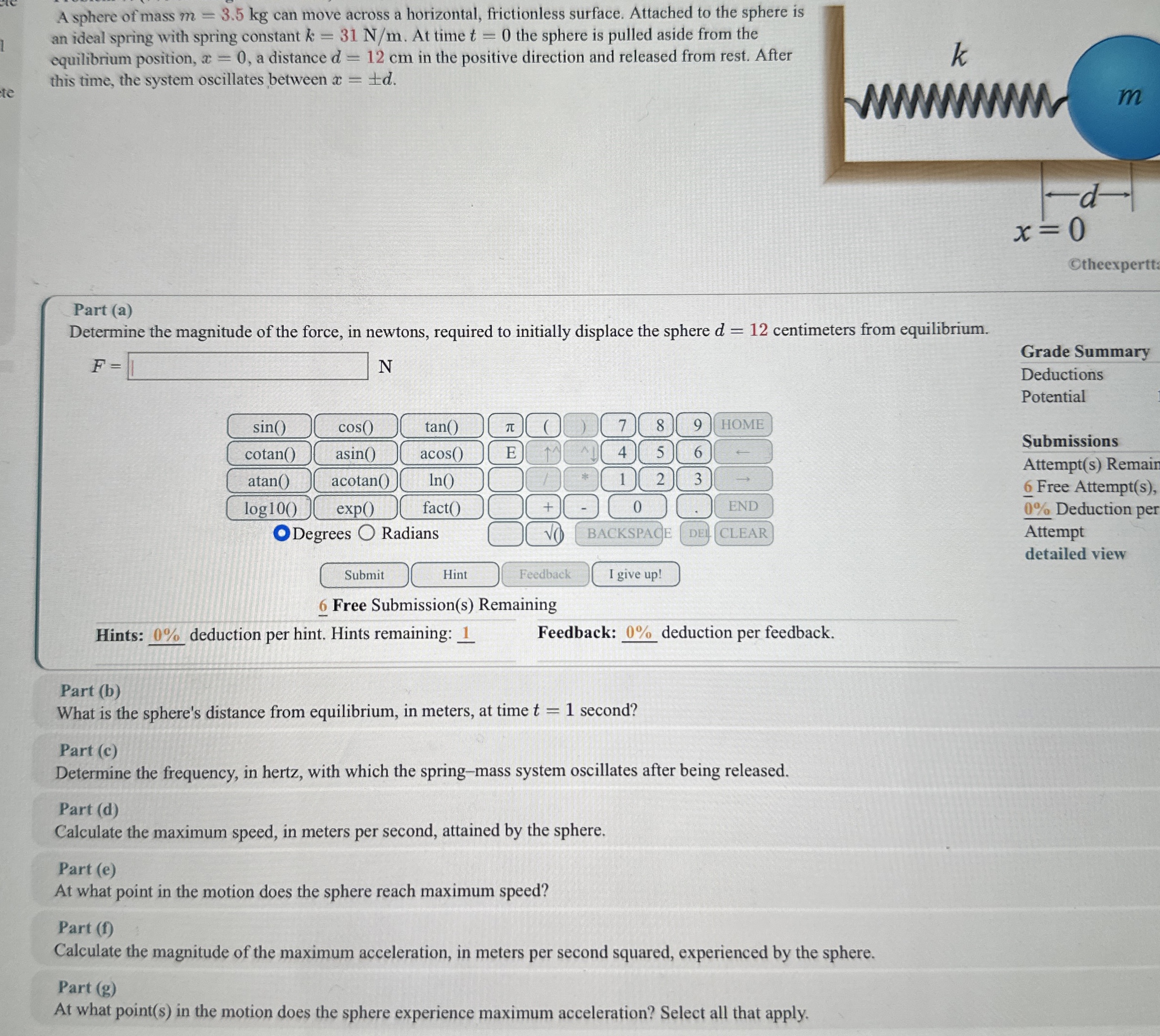 A sphere of mass m = 3 . 5 k g can move across a