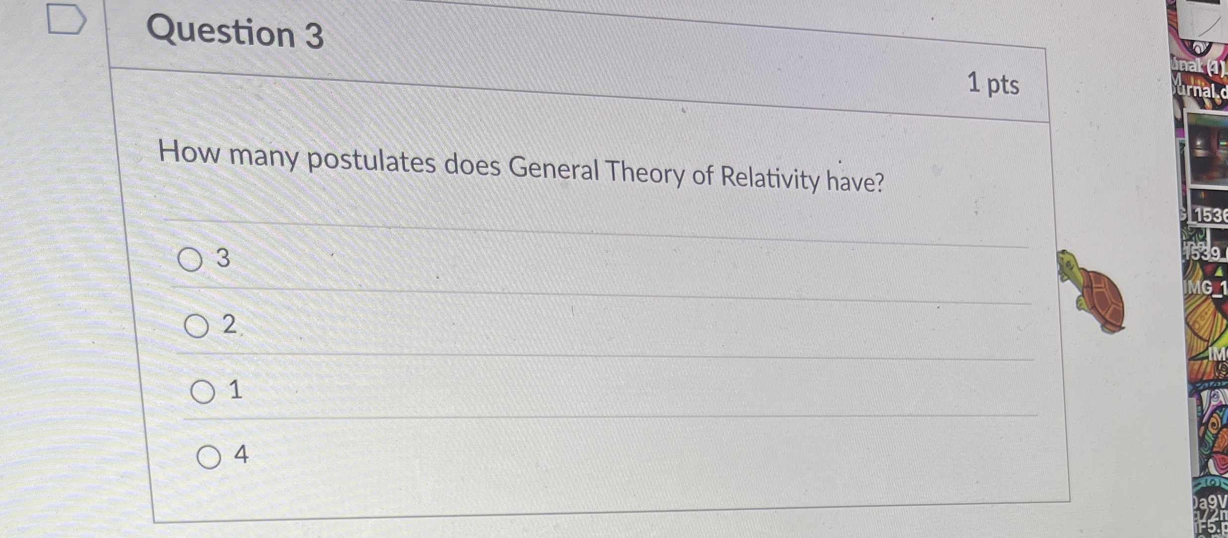 Question 3 1 pts How many postulates does General