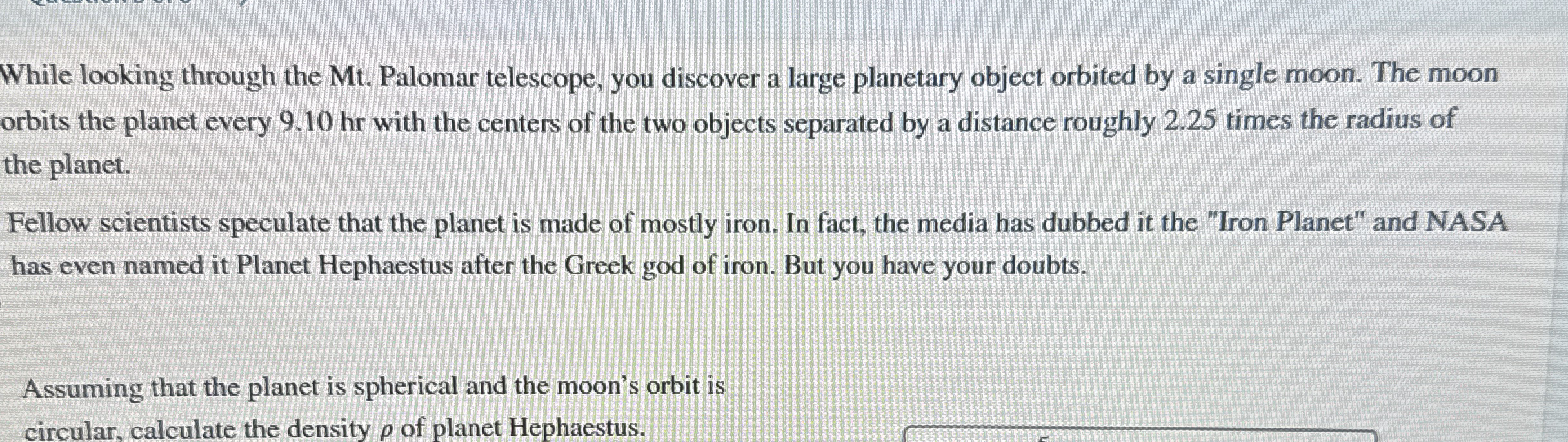 While looking through the Mt . Palomar telescope,