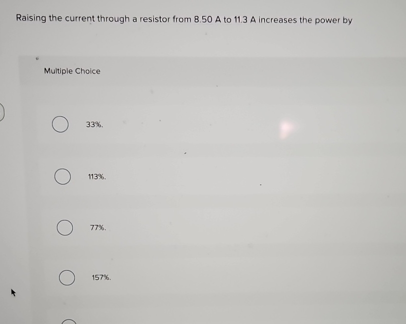 Raising the current through a resistor from 8 . 5