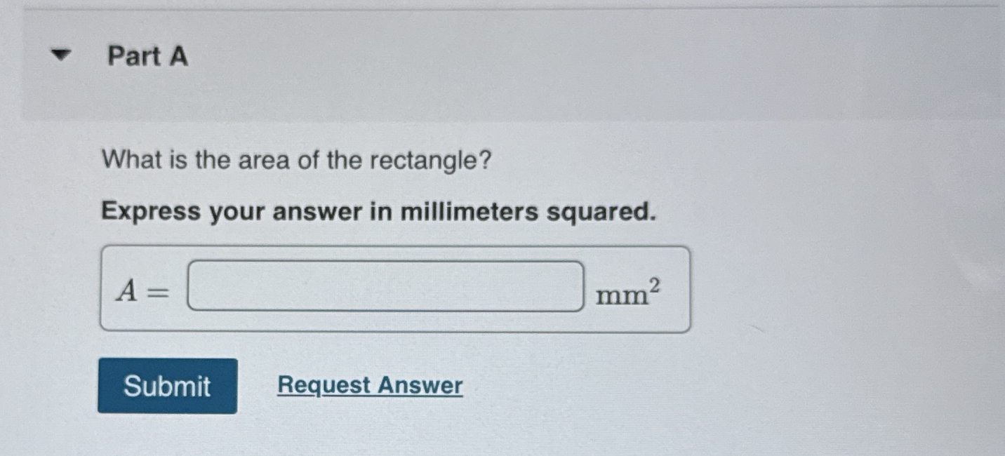 Part A What is the area of the rectangle? Express
