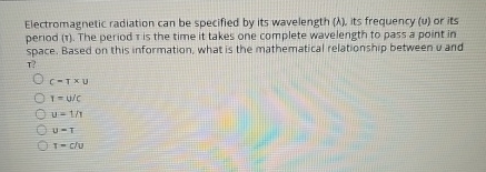 Electromagnetic radiation can be specified by its