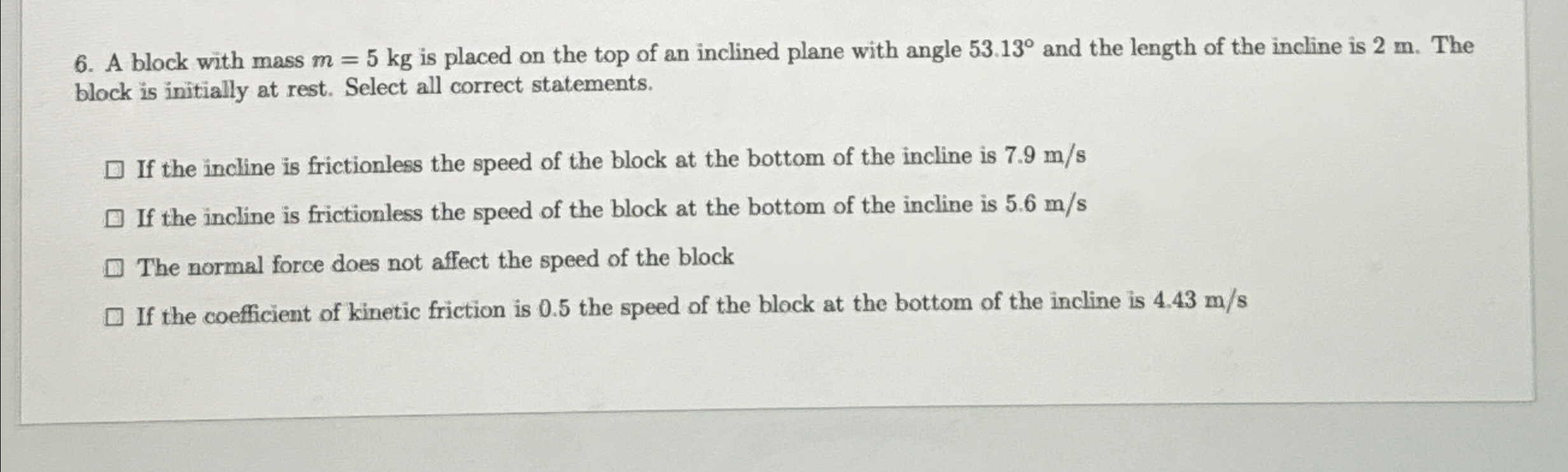 A block with mass m = 5 k g is placed on the top