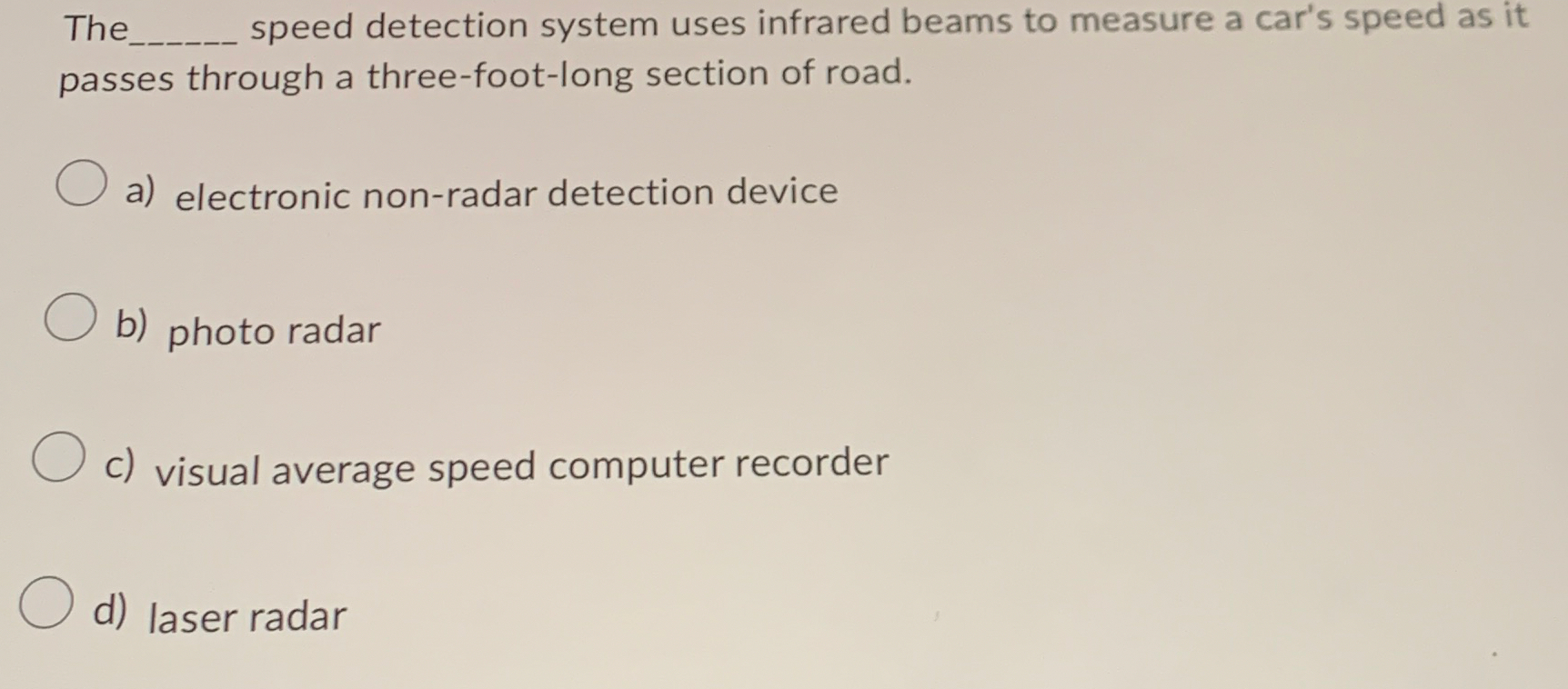 The speed detection system uses infrared beams to