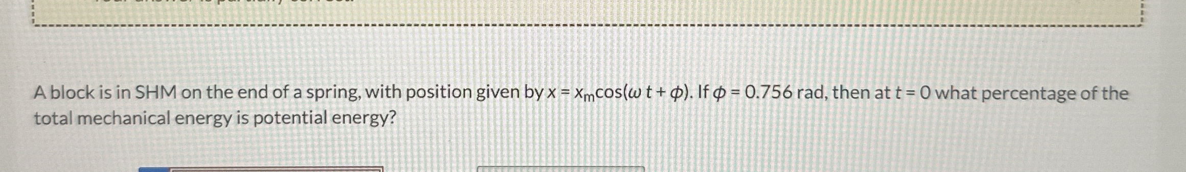 A block is in SHM on the end of a spring, with