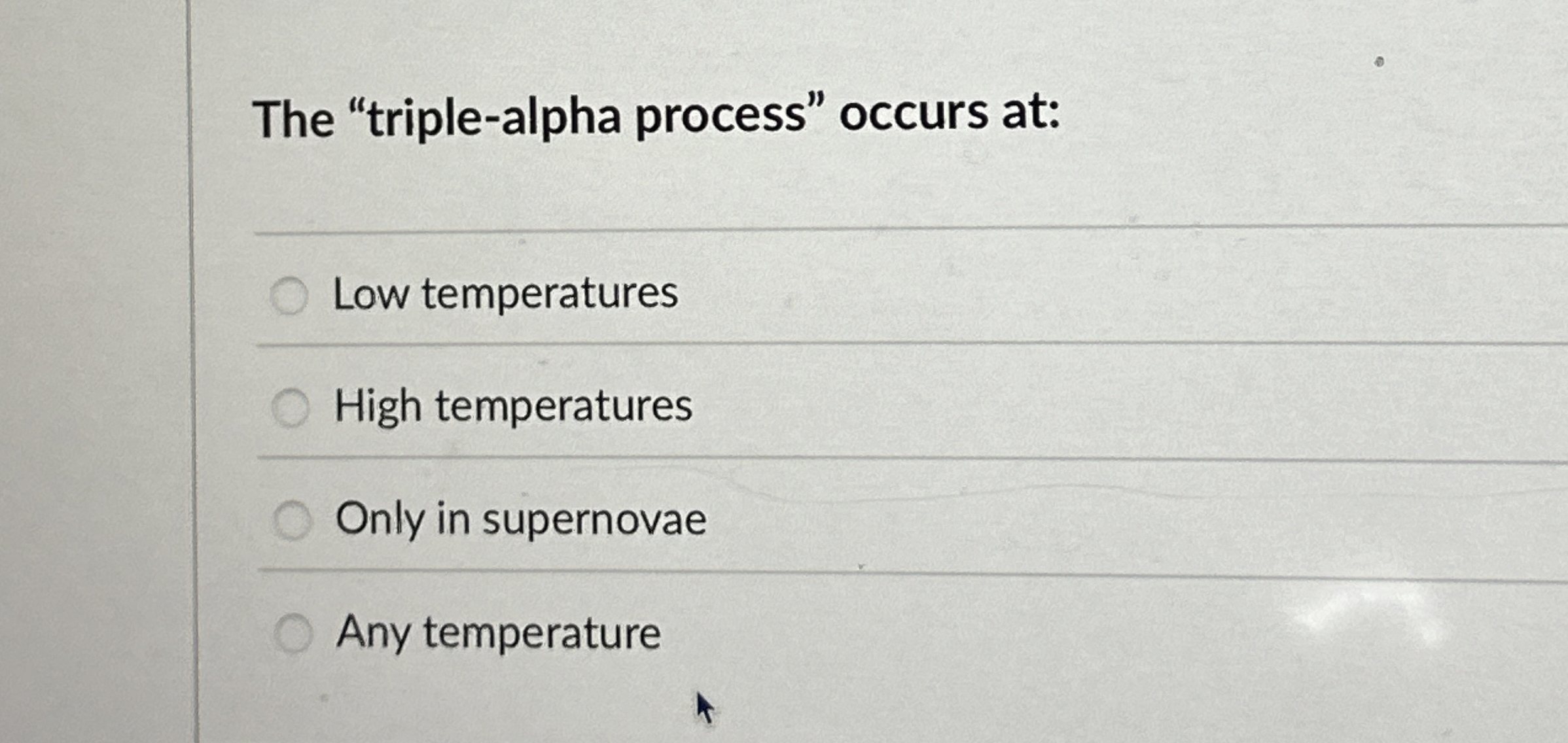 The "triple - alpha process" occurs at: Low