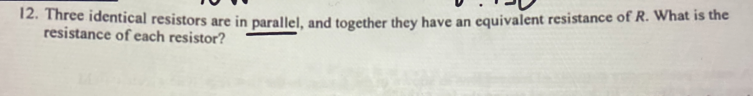 Three identical resistors are in parallel, and