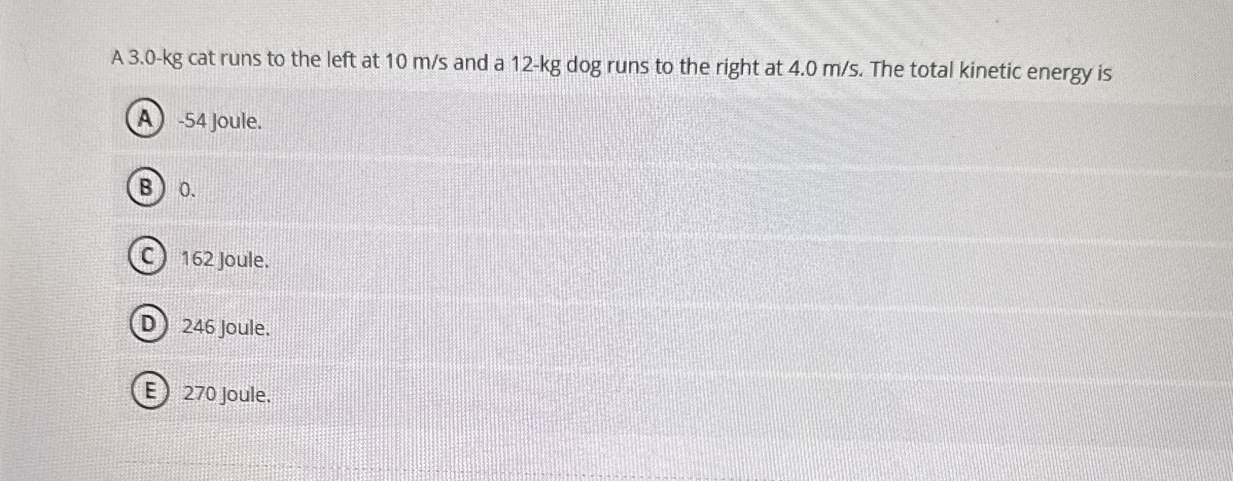 A 3 . 0 - k g cat runs to the left at 1 0 m s and