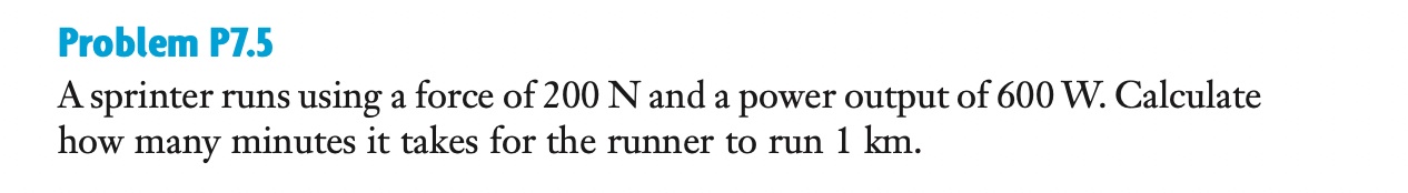 Problem P 7 . 5 A sprinter runs using a force of