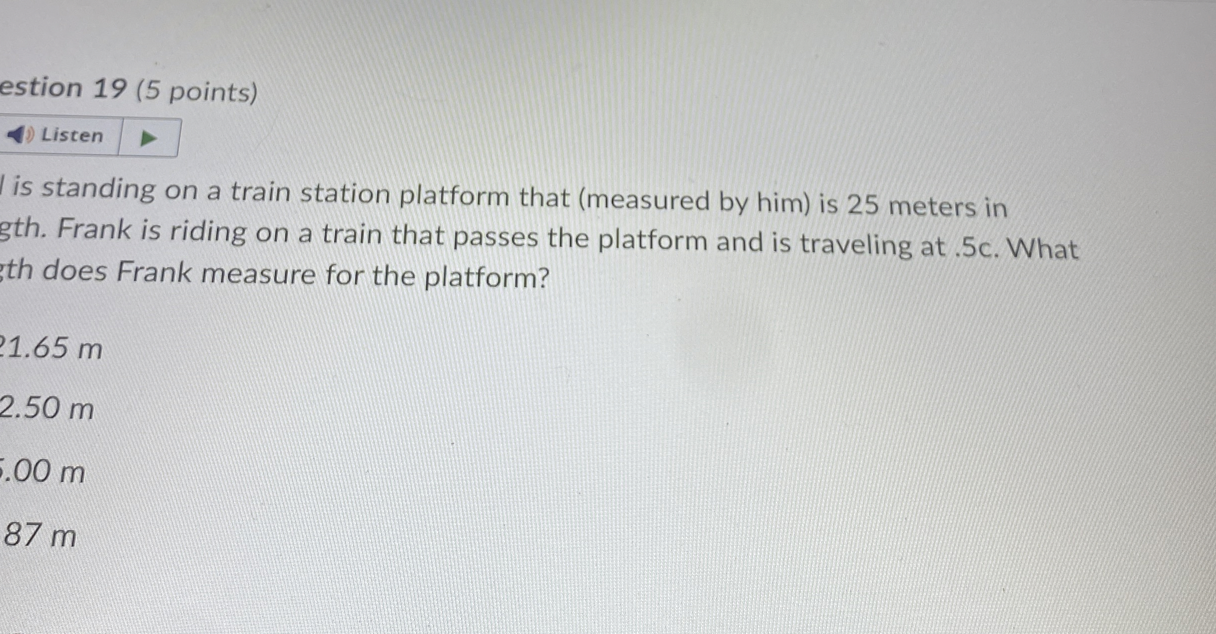 estion 1 9 ( 5 points ) Listen is standing on a