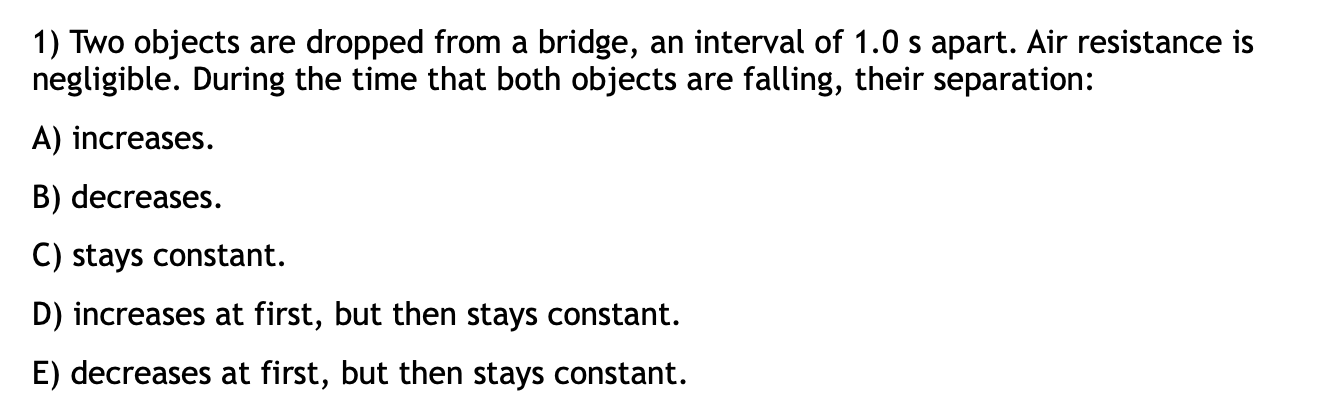1 ) Two objects are dropped from a bridge, an