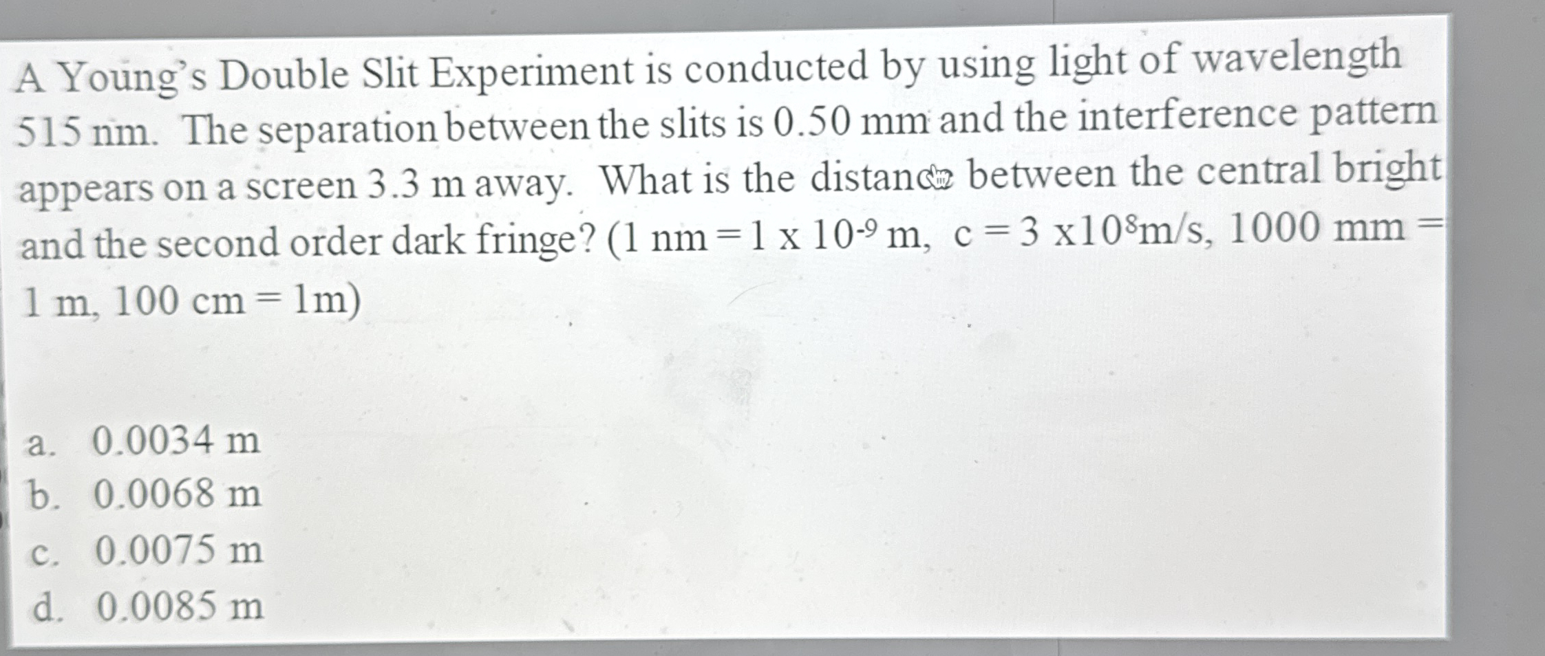 A Young's Double Slit Experiment is conducted by