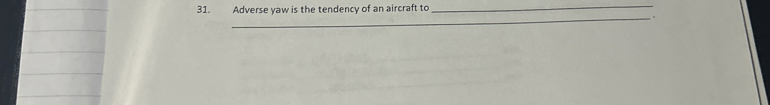 Adverse yaw is the tendency of an aircraft to